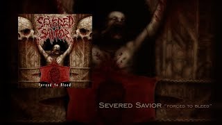 Severed Savior &quot;Forced to Bleed&quot; Full Album