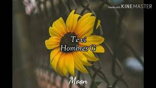 Te vi - Hombres G // Letra 💗