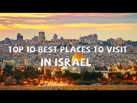 10 Best Places to Visit in Israel - An Unforgettable Journey in the Holy Land!