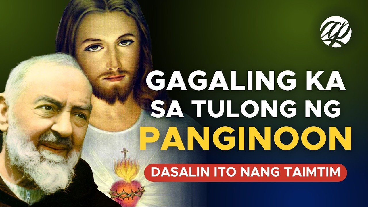 PANGINOON, Pagalingin Mo Ako! • Tagalog Healing Prayer • Panalangin ng Maysakit • Padre Pio