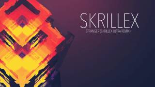 Skrillex - Stranger (Skrillex Ultra Remix)