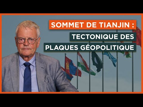 Sommet de Tianjin : tectonique des plaques géopolitiques
