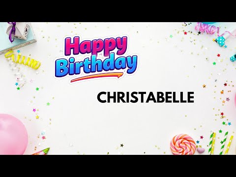 CHRISTABELLE Birthday Song – Happy Birthday #Christabelle