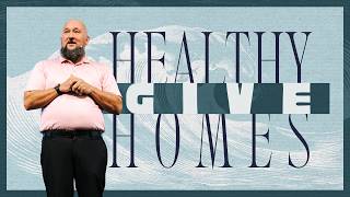 Healthy Homes: A Giving Home | Matt Scully | Trinity Church