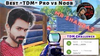 When you Challenge a Pro Player || Pubg Mobile || TDM Challenge || Mr Shahbaz