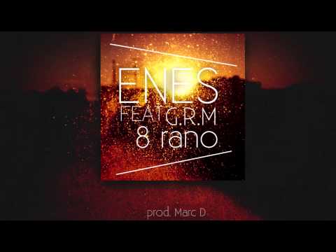 Enes ft. G.R.M - 8 rano (prod.Marc D)  spontan