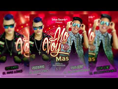 No Voy Más - Shegui El Más Loko ft Big Jey El Imcomparable