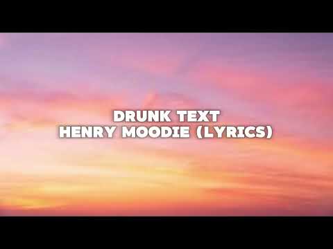 DRUNK TEXT (LYRICS) - HENRY MOODIE