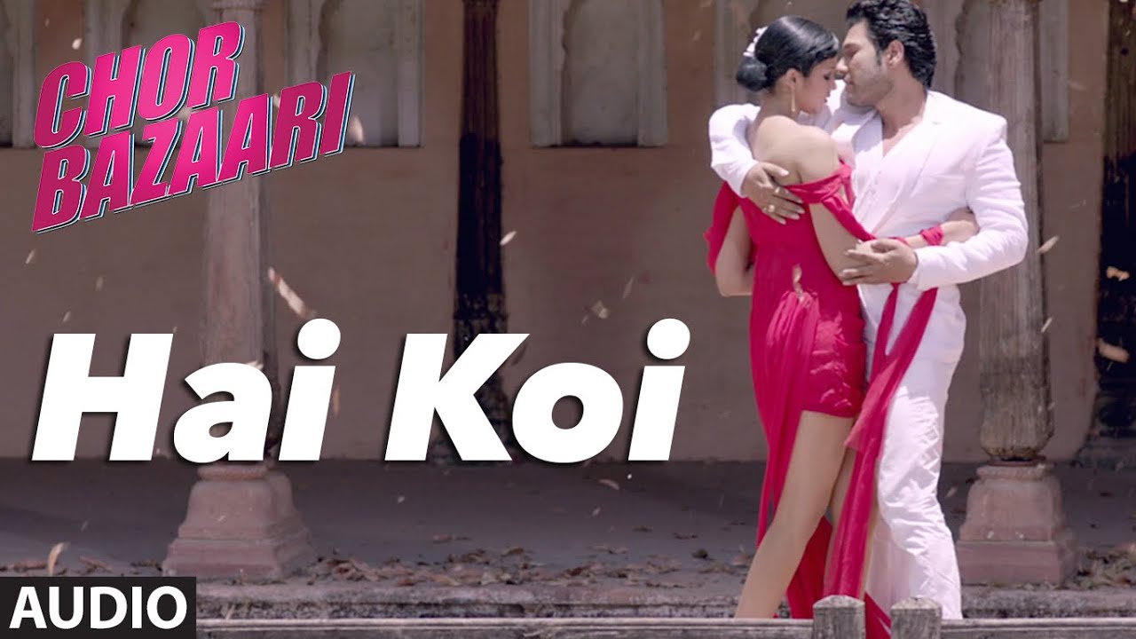 Hai Koi Lyrics  | Chor Bazaari | Ankkit Narrayan, Ipsita Pati | Gajendra Verma | Gajendra Verma, Vikram Singh