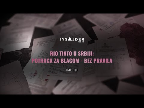 Rio Tinto u Srbiji: Potraga za blagom - bez pravila” (drugi deo)