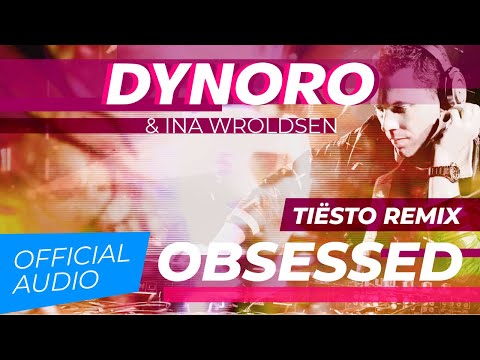 Dynoro & Ina Wroldsen - Obsessed (Tiësto Remix Official Audio)