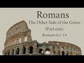 Romans 6:1-14 The Other Side of the Grave (Part one)