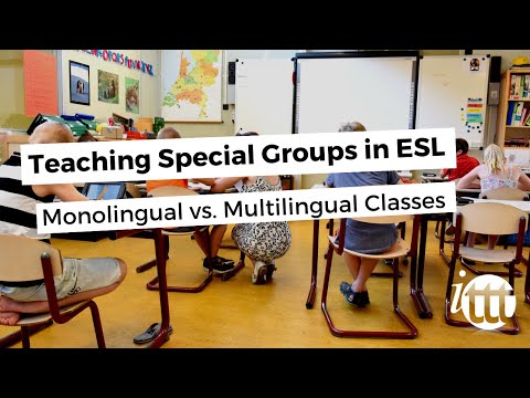 Teaching Special Groups in ESL - Monolingual vs. Multilingual Classes