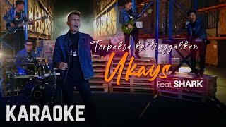 Download lagu Ukays ft. Shark - Terpaksa Ku Tinggalkan Karaoke  mp3 Download lagu Ukays ft. Shark - Terpaksa Ku Tinggalkan Karaoke  mp3