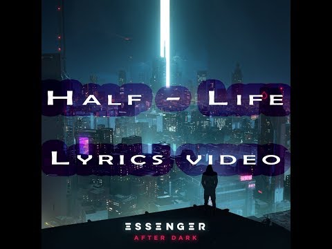 Essenger - Half-Life lyrics video