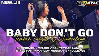 Download lagu DJ BABY DON’T GO TEMBAK LANGIT X WONDERLAND • STYLE PARTY MARGOY JEDAG JEDUG MENGKANE • FULLBASS mp3