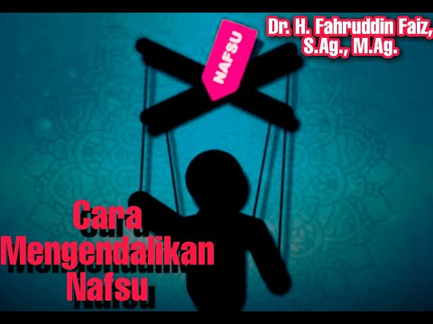 Cara Mengendalikan Nafsu (Dr. H. Fahruddin Faiz, S.Ag., M.Ag.)