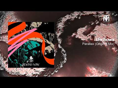 Uschowa - Parallax (Original Mix) [Beyond Now]