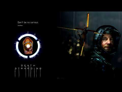 Death Stranding 死亡搁浅 BGM 音乐 - Don't be so serious (Low Roar)