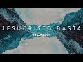 UN CORAZÓN - JESUCRISTO BASTA (LETRA) UN CORAZÓN - JESUCRISTO BASTA (LETRA)