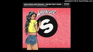 Kris Kross Amsterdam x The Boy Next Door feat. Conor Maynard - Whenever (Extended Mix)