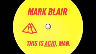 Download lagu Mark Blair - This Is Acid, Man mp3 Download lagu Mark Blair - This Is Acid, Man mp3