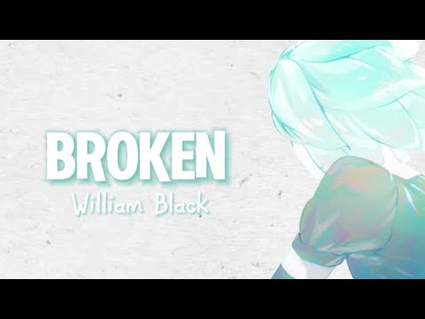【Nightcore】→ Broken || William Black (Lyrics) || @NightcoreSkies x Blueheart