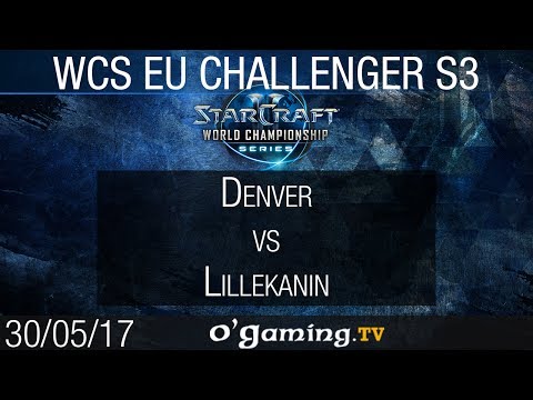 Denver vs Lillekanin - WCS EU 2017 Challenger S3 - Open Bracket #1 - 16ème de Finale - Starcraft 2