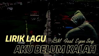 Download lagu Lirik lagu - aku belum kalah - R5M Feat Egen Sey mp3 Download lagu Lirik lagu - aku belum kalah - R5M Feat Egen Sey mp3