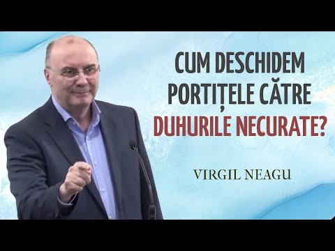 Virgil Neagu - Cum deschidem portițele către duhurile necurate? | PREDICĂ 2025