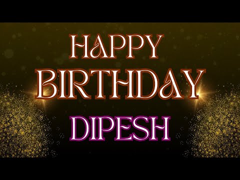 Happy Birthday Dipesh 🎉 | A Special Wish Just for You! | Let's Celebrate! 🎂