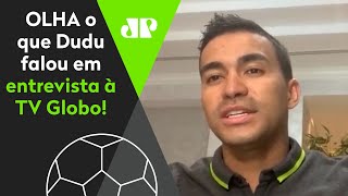 ‘Eu vou voltar para o Palmeiras’: veja o que Dudu disse em entrevista à TV Globo