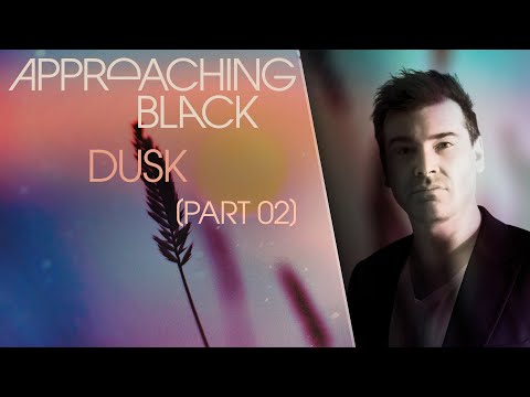 Approaching Black - 'Dusk, Pt. 2' (Downtempo Mix)