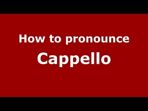 How to pronounce Cappello