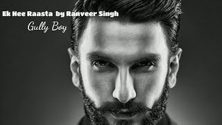 Gully Boy - Ek hee raasta | Ranveer Singh &amp; Alia Bhatt | Zoya Akhtar |Gully Boy