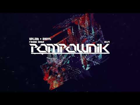 Uplink x DanyL - Future Room | Pompownik Reupload