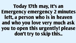 🧾Today 17th may, It's an Emergency emergency 2 minutes left, a person who is in heaven and..