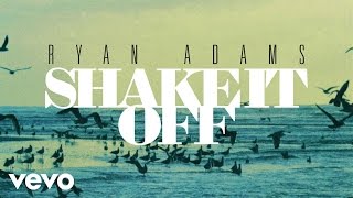 Ryan Adams - Shake It Off (from &#39;1989&#39;) (Official Audio)