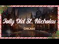 Chicago - Jolly Old St  Nicholas (Lyrics)