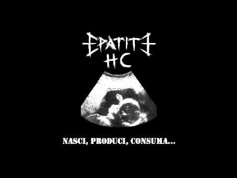 Epatite HC - Nasci, Produci, Consuma... (FULL ALBUM)