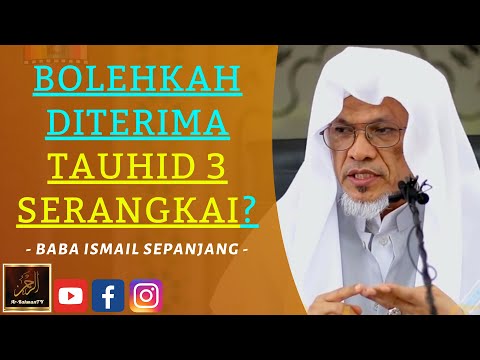 Baba Ismail Sepanjang - BOLEHKAH DITERIMA TAUHID 3 SERANGKAI?