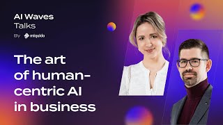 The art of human-centric AI in business | Julia Matuszewska & Jerzy Biernacki
