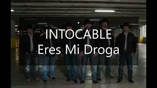 Eres Mi Droga (INTOCABLE).