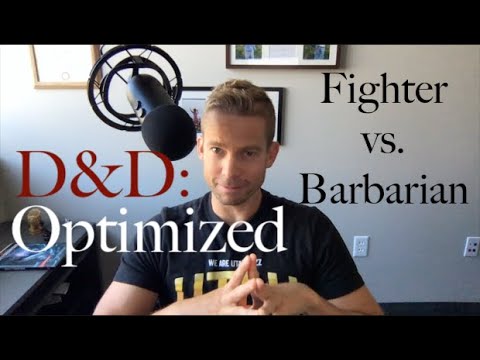 Fighter or Barbarian? - D&D: Optimized #8
