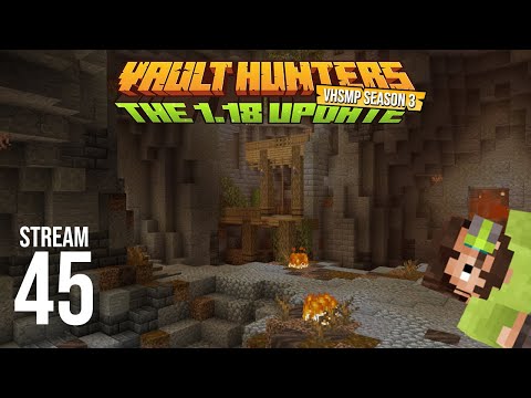 Vault Hunters SMP Season 3 - Stream 45 VOD - Vault Hunters 1.18