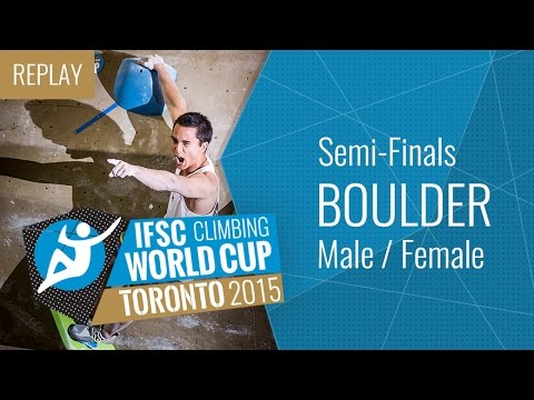 IFSC Climbing W Cup Toronto 2015 - Bouldering - Semi-Finals - Male/Female