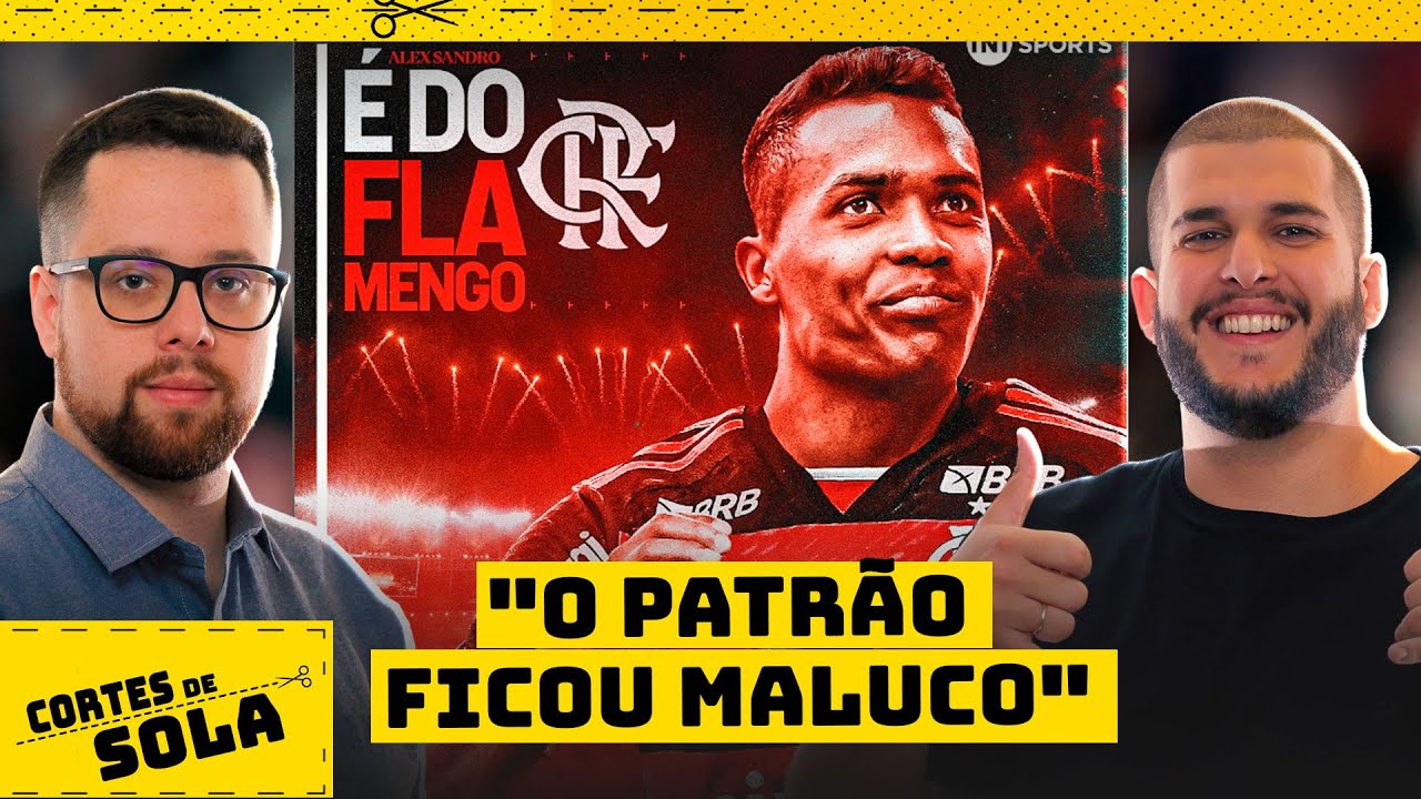 ALEX SANDRO É CONTRATADO PELO FLAMENGO E PEDRO CERTEZAS FAZ UM '11X11' COM BOTAFOGO X FLAMENGO