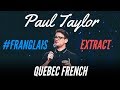 LEARNING FRENCH IN QUEBEC - #FRANGLAIS - PAUL TAYLOR