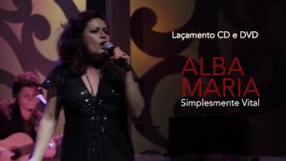 Alba Maria - Teaser de lançamento do CD e DVD Simplesmente Vital