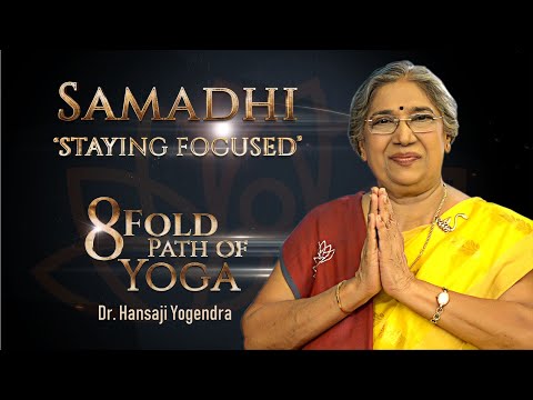 Samadhi - Staying Focused | 8 Fold Path of Yoga by Dr. Hansaji Yogendra